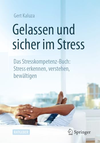 Gelassen und sicher im Stress: Das Stresskompetenz-Buch: Stress erkennen, verstehen, bewältigen von Springer