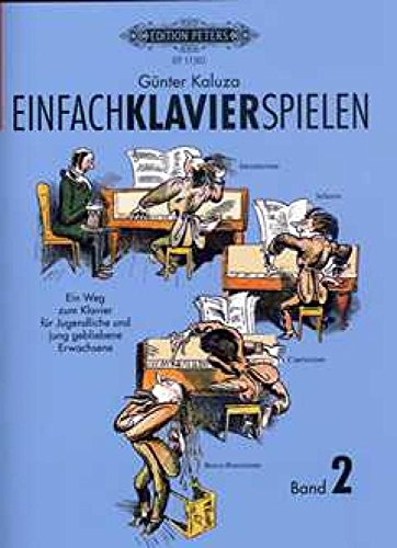 Einfach Klavier Spielen Band 2: Ein Weg zum Klavier für Jugendliche und jung gebliebene Erwachsene