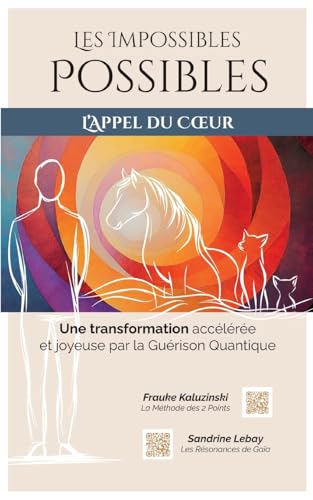 Les Impossibles Possibles: Une transformation accélérée et joyeuse par la Guérison Quantique von Books on Demand