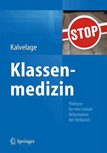 Klassenmedizin: Plädoyer für eine soziale Reformation der Heilkunst Klassenmedizin: Plädoyer für eine soziale Reformation der Heilkunst