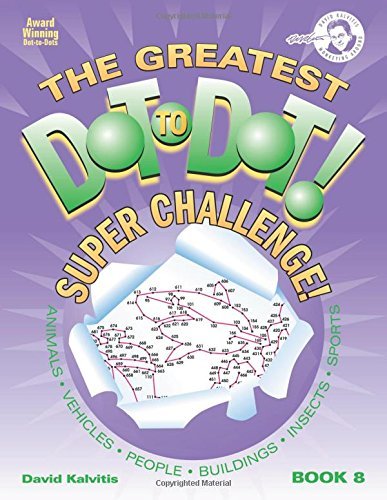 (The Greatest Dot-To-Dot! Super Challenge! Book 8) By Kalvitis, David R. (Author) Paperback on (04 , 2010)