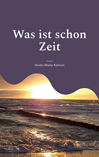Was ist schon Zeit: Lyrische Texte von BoD – Books on Demand
