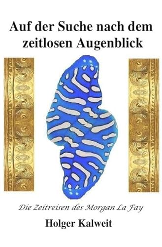 Auf der Suche nach dem zeitlosen Augenblick: Die Zeitreisen des Morgan la Fay