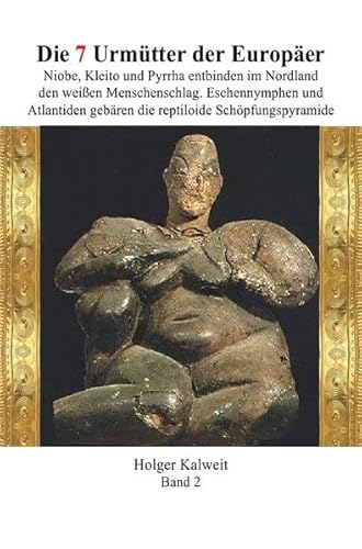 Die 7 Urmütter der Europäer: Niobe, Kleito und Pyrrha entbinden im Nordland den weißen Menschenschlag. Eschennymphen und Atlantiden gebären die reptiloide Schöpfungspyramide Die 7 Urmütter der Europäer: Niobe, Kleito und Pyrrha entbinden im Nordland den weißen Menschenschlag. Eschennymphen und Atlantiden gebären die reptiloide Schöpfungspyramide