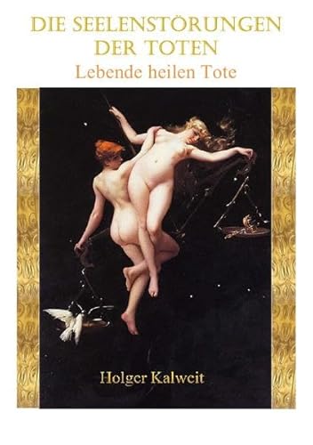 Die Seelenstörungen der Toten: Lebende heilen Tote Die Seelenstörungen der Toten: Lebende heilen Tote
