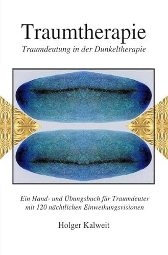 Traumtherapie. Traumdeutung in der Dunkeltherapie: Traumdeutung in der Dunkeltherapie Traumtherapie. Traumdeutung in der Dunkeltherapie: Traumdeutung in der Dunkeltherapie