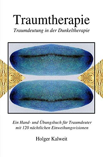 Traumtherapie. Traumdeutung in der Dunkeltherapie: Traumdeutung in der Dunkeltherapie Traumtherapie. Traumdeutung in der Dunkeltherapie: Traumdeutung in der Dunkeltherapie