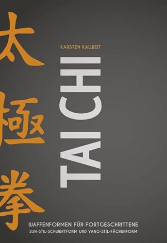 Tai Chi - Waffenformen für Fortgeschrittene: Sun-Stil-Schwertform und Yang-Stil-Fächerform Tai Chi - Waffenformen für Fortgeschrittene: Sun-Stil-Schwertform und Yang-Stil-Fächerform