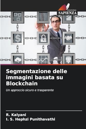 Segmentazione delle immagini basata su Blockchain: Un approccio sicuro e trasparente von Edizioni Sapienza