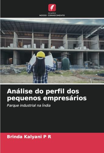 Análise do perfil dos pequenos empresários: Parque industrial na Índia von Edições Nosso Conhecimento