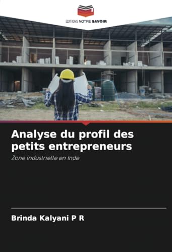 Analyse du profil des petits entrepreneurs: Zone industrielle en Inde von Editions Notre Savoir
