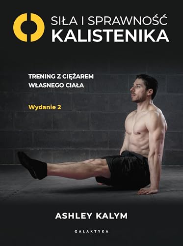 Siła i sprawność - kalistenika: Trening z ciężarem własnego ciała von Galaktyka