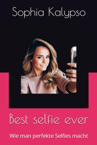 Best selfie ever: Wie man perfekte Selfies macht