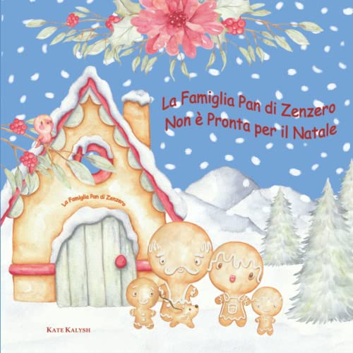 La Famiglia Pan di Zenzero Non è Pronta per il Natale: Libro pan di zenzero, Regalo libro favole, Libri Natale bambini, Libri Natalizi, Libro bimbi Natale, Gingerbread libri, Storie di Natale bambini