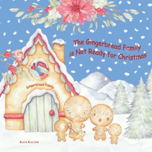 The Gingerbread Family is Not Ready for Christmas: Christmas story book for kids, Gingerbread story book, Gingerbread Family book, Childrens books ... Kids Christmas stories, Gingerbread book von Independently published