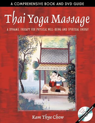 Thai Yoga Massage: A Dynamic Therapy for Physical Well-Being and Spiritual Energy von Healing Arts Press