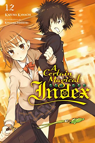 A Certain Magical Index, Vol. 12 (light novel) (CERTAIN MAGICAL INDEX LIGHT NOVEL SC, Band 12)