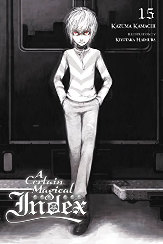 A Certain Magical Index, Vol. 15 (light novel): Volume 15 (CERTAIN MAGICAL INDEX LIGHT NOVEL SC, Band 15)