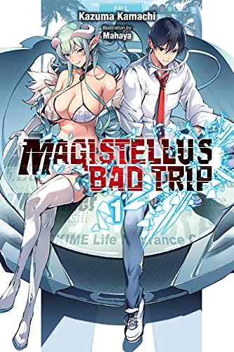 Magistealth Bad Trip, Vol. 1 (light novel): Volume 1 (MAGISTELLUS BAD TRIP LIGHT NOVEL SC, Band 1)