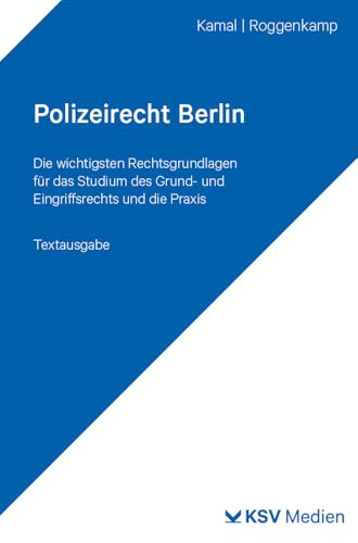 Polizeirecht Berlin: Die wichtigsten Rechtsgrundlagen für das Studium des Grund- und Eingriffsrechts und die Praxis. Textausgabe Polizeirecht Berlin: Die wichtigsten Rechtsgrundlagen für das Studium des Grund- und Eingriffsrechts und die Praxis. Textausgabe von Kommunal-u.Schul-Verlag