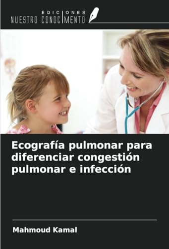 Ecografía pulmonar para diferenciar congestión pulmonar e infección von Ediciones Nuestro Conocimiento