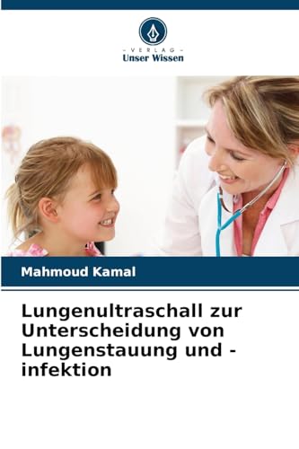 Lungenultraschall zur Unterscheidung von Lungenstauung und -infektion: DE von Verlag Unser Wissen