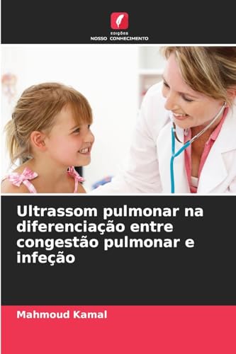 Ultrassom pulmonar na diferenciação entre congestão pulmonar e infeção: DE von Edições Nosso Conhecimento