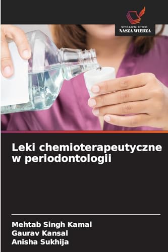 Leki chemioterapeutyczne w periodontologii: DE von Wydawnictwo Nasza Wiedza