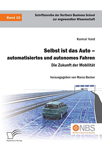 Selbst ist das Auto – automatisiertes und autonomes Fahren. Die Zukunft der Mobilität von Diplomica Verlag