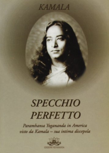 Specchio perfetto. Paramhansa Yogananda in America von Vidyananda