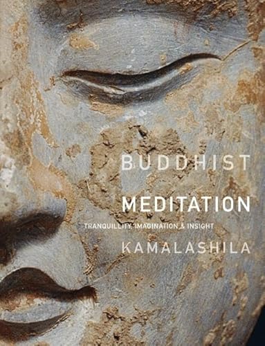 Buddhist Meditation: Tranquility, Imagination and Insight: Tranquillity, Imagination and Insight