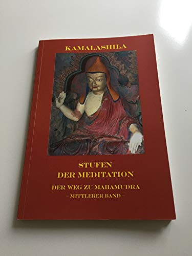 Kamalashila - Stufen der Meditation: Mittlerer Band: Der Weg zu Mahamudra