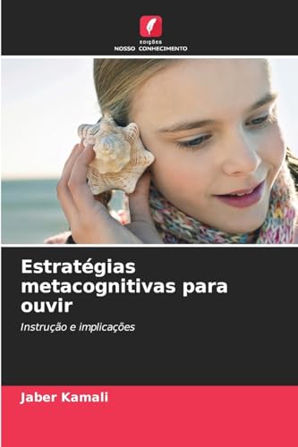 Estratégias metacognitivas para ouvir: Instrução e implicações von Edições Nosso Conhecimento