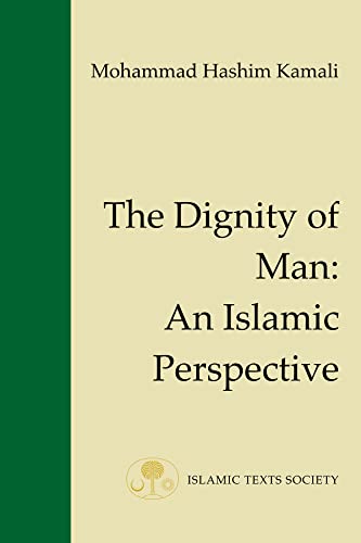 The Dignity of Man: An Islamic Perspective (Fundamental Rights and Liberties in Islam Series)