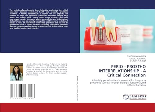 PERIO - PROSTHO INTERRELATIONSHIP - A Critical Connection: A healthy periodontium is essential for long-term prosthetic success through biologic, functional,and esthetic harmony von LAP LAMBERT Academic Publishing