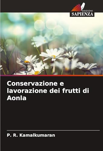 Conservazione e lavorazione dei frutti di Aonla von Edizioni Sapienza