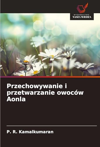Przechowywanie i przetwarzanie owoców Aonla: DE von Wydawnictwo Nasza Wiedza