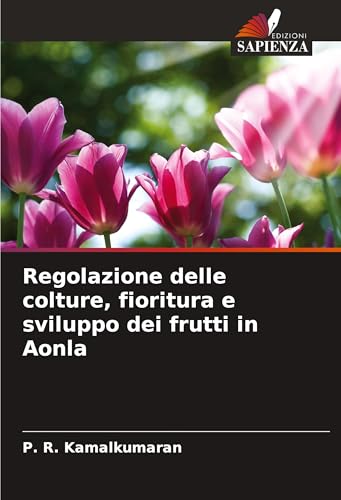 Regolazione delle colture, fioritura e sviluppo dei frutti in Aonla von Edizioni Sapienza