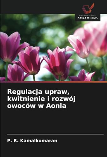 Regulacja upraw, kwitnienie i rozwój owoców w Aonla: DE von Wydawnictwo Nasza Wiedza