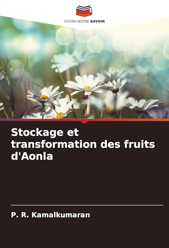 Stockage et transformation des fruits d'Aonla von Editions Notre Savoir