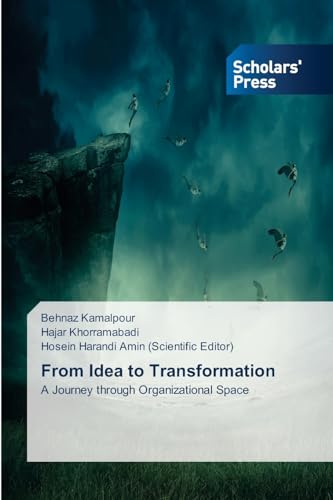 From Idea to Transformation: A Journey through Organizational Space von Scholars' Press