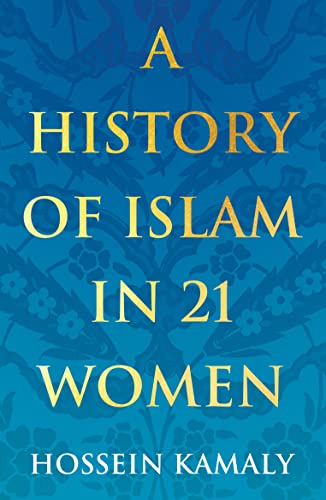 A History of Islam in 21 Women von Oneworld Publications