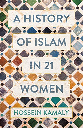 A History of Islam in 21 Women von ONEWorld Publications
