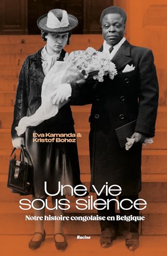 Une vie sous silence: Notre histoire congolaise en Belgique von Racine