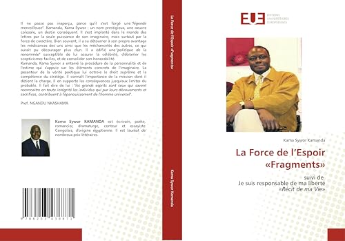 La Force de l’Espoir «Fragments»: suivi de Je suis responsable de ma liberté «Récit de ma Vie» von Éditions universitaires européennes