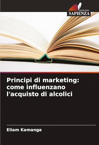 Principi di marketing: come influenzano l'acquisto di alcolici: DE von Edizioni Sapienza
