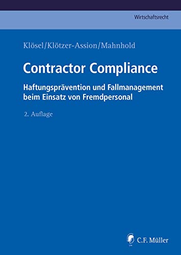 Contractor Compliance: Haftungsprävention und Fallmanagement beim Einsatz von Fremdpersonal (C.F. Müller Wirtschaftsrecht) von C.F. Müller