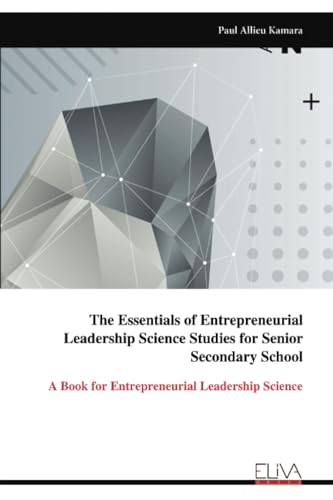 The Essentials of Entrepreneurial Leadership Science Studies for Senior Secondary School: A Book for Entrepreneurial Leadership Science von Eliva Press