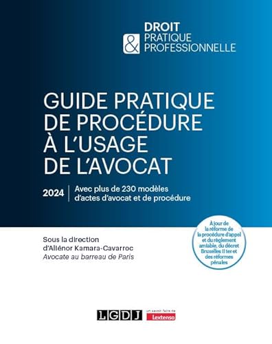 Guide pratique de procédure à l'usage de l'avocat: À jour de la réforme de la procédure d'appel et du règlement amiable, du décret Bruxelles II ter et des réformes pénales