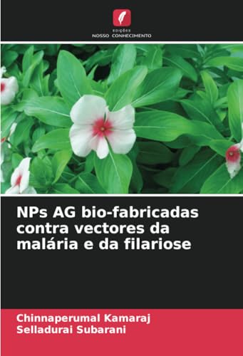 NPs AG bio-fabricadas contra vectores da malária e da filariose: DE von Edições Nosso Conhecimento